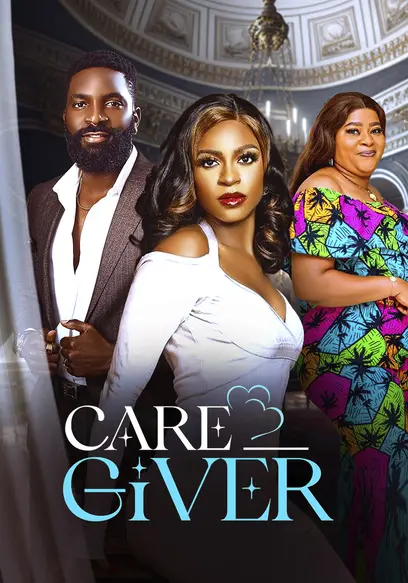 Care-Giver (2025) - Nollywood Movie