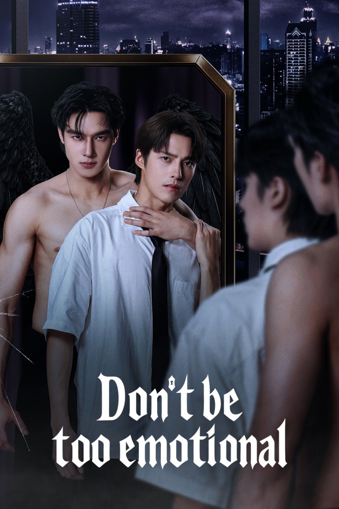 Don't Be Too Emotional Season 1 (Episode 2 Added) (Thai Drama)
