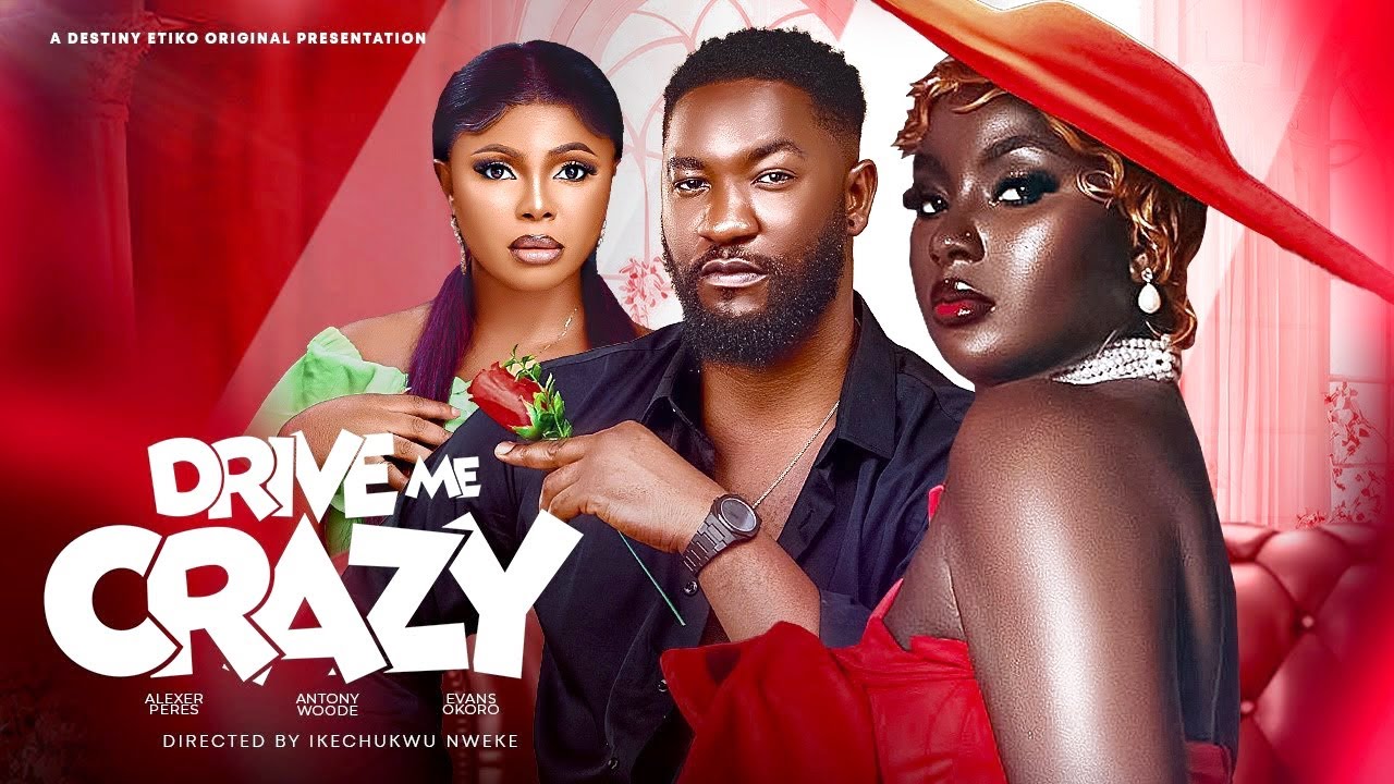 Drive Me Crazy (2024) - Nollywood Movie