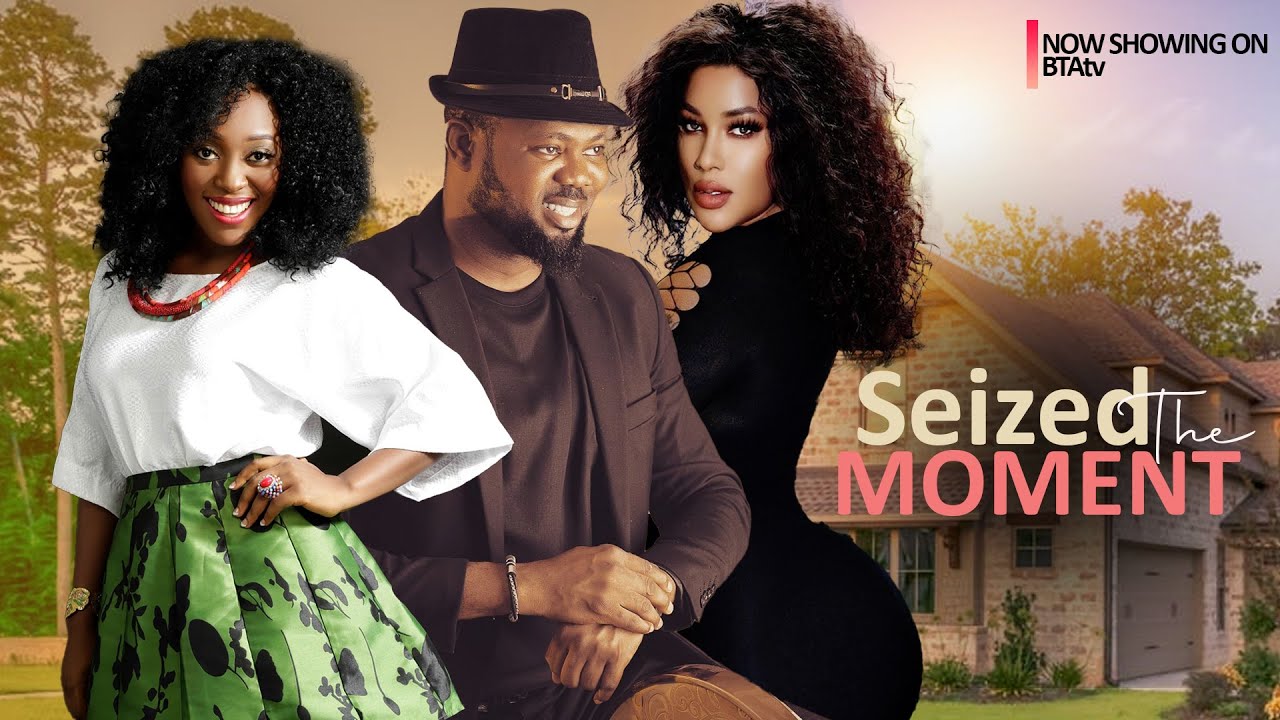 Seized the moment (2025) - Nollywood Movie